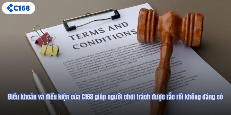 Điều khoản và điều kiện của C168 giúp người chơi trách được rắc rối không đáng có