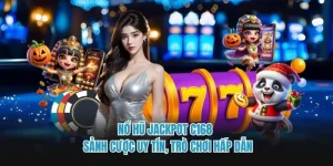 Nổ Hũ Jackpot C168 - Sảnh Cược Uy Tín, Trò Chơi Hấp Dẫn